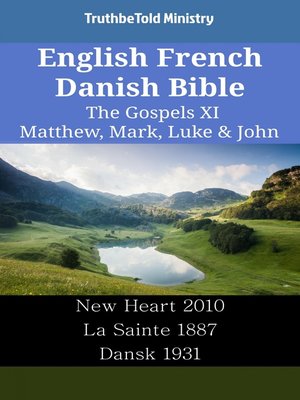 cover image of English French Danish Bible--The Gospels XI--Matthew, Mark, Luke & John
